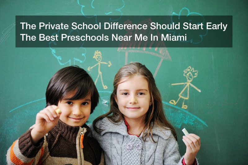 The Private School Difference Should Start Early  The Best Preschools Near Me In Miami
