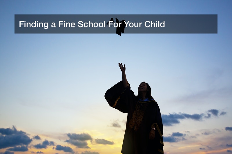 Finding a Fine School For Your Child