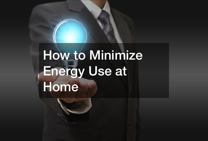 How to Minimize Energy Use at Home