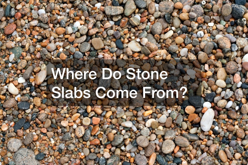 Where Do Stone Slabs Come From?