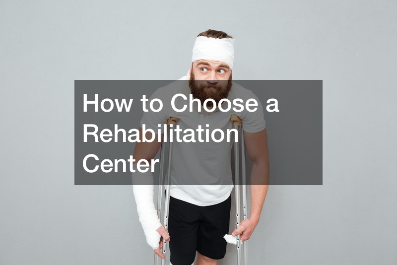 How to Choose a Rehabilitation Center