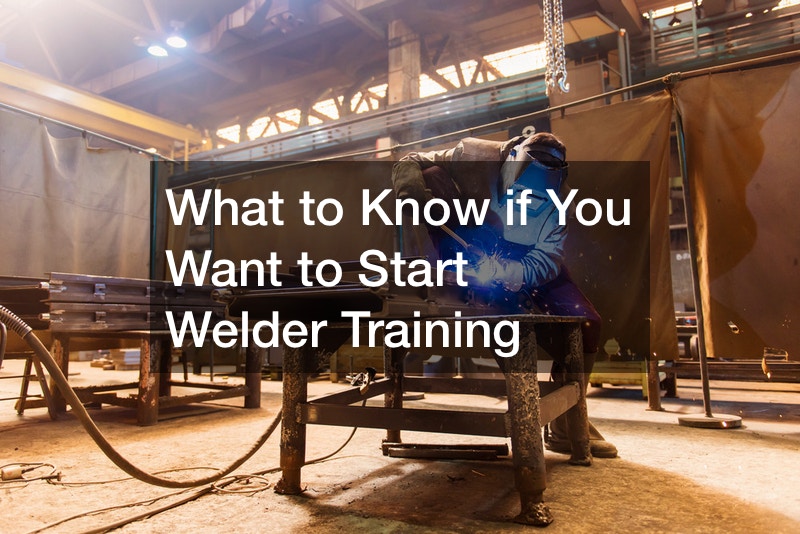 What to Know if You Want to Start Welder Training