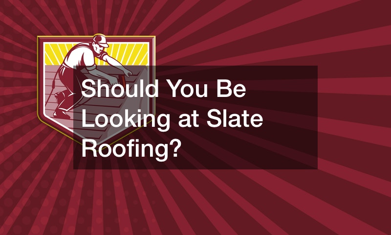 Should You Be Looking at Slate Roofing?