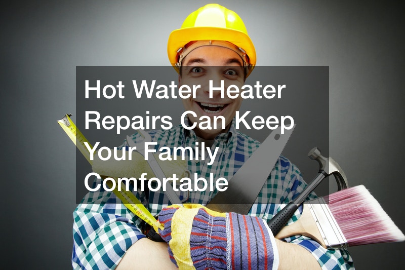 Hot Water Heater Repairs Can Keep Your Family Comfortable