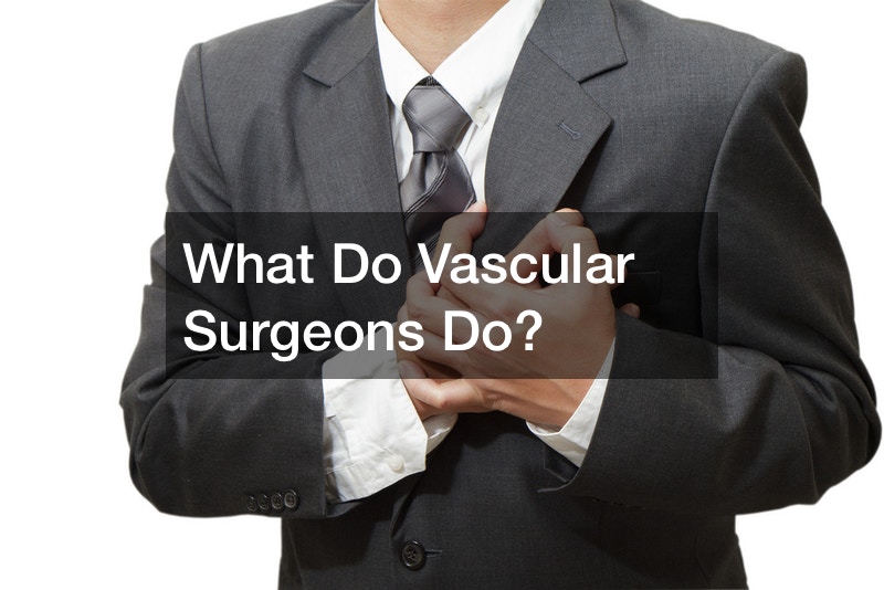 What Do Vascular Surgeons Do?