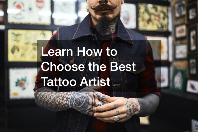 Learn How to Choose the Best Tattoo Artist