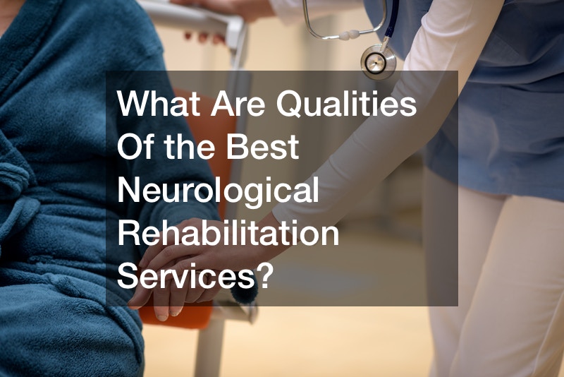 What Are Qualities Of the Best Neurological Rehabilitation Services?