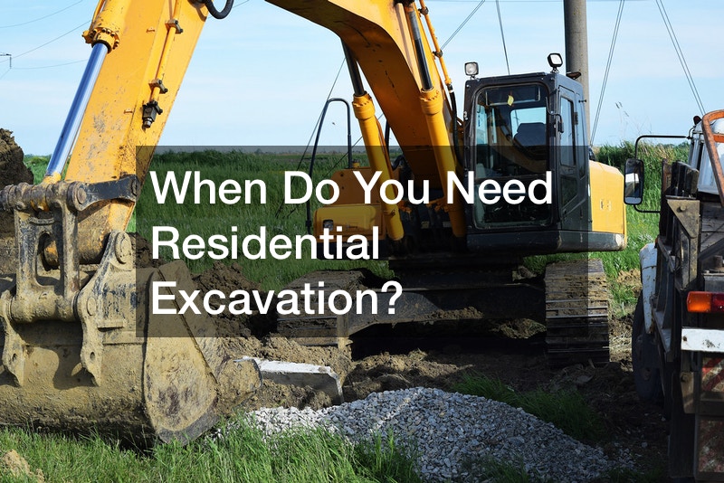 When Do You Need Residential Excavation?