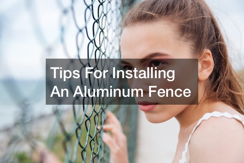 Tips For Installing An Aluminum Fence