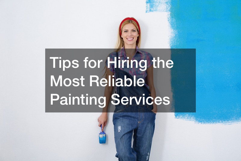 Tips for Hiring the Most Reliable Painting Services