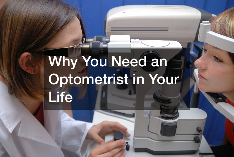 Why You Need an Optometrist in Your Life