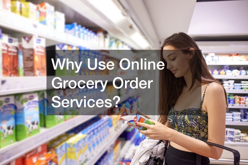 Why Use Online Grocery Order Services?