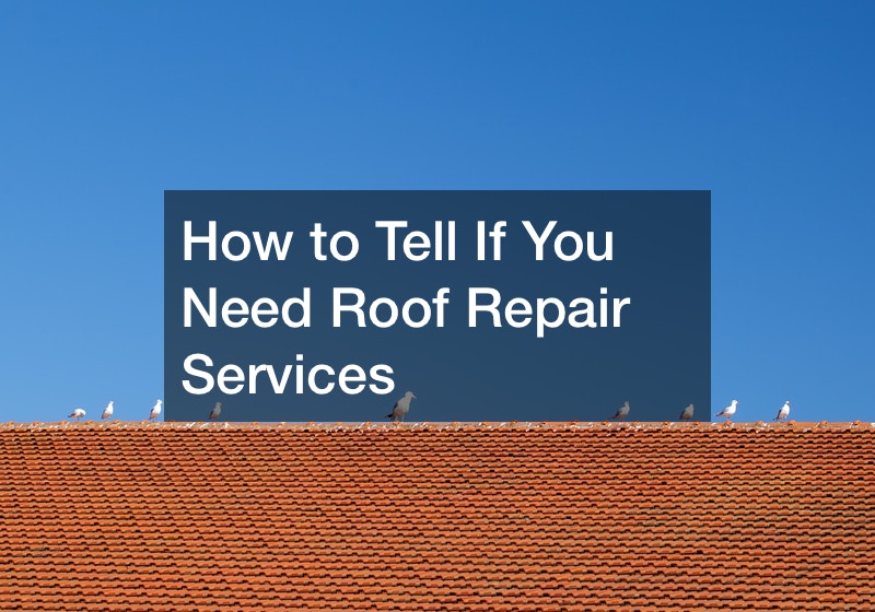 How To Tell If You Need Roof Repair Services