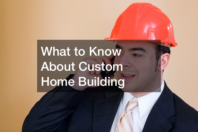 What to Know About Custom Home Building