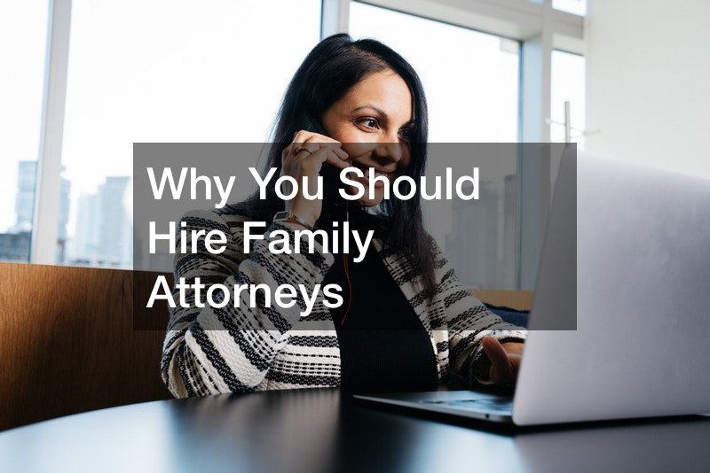 Why You Should Hire Family Attorneys