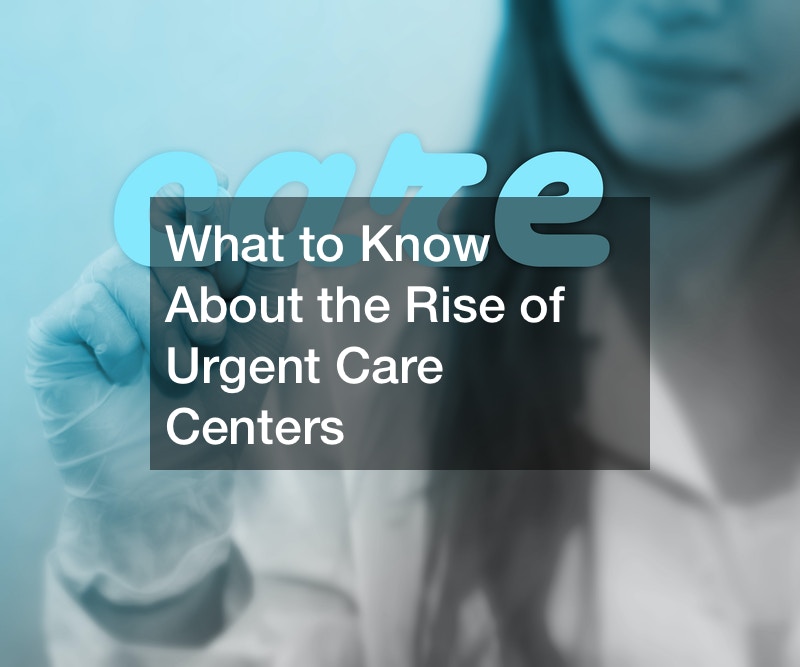 What to Know About the Rise of Urgent Care Centers