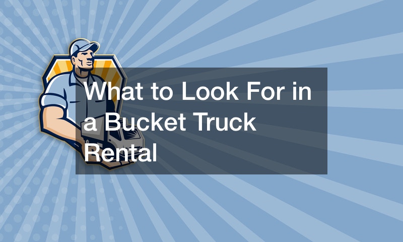 What to Look For in a Bucket Truck Rental