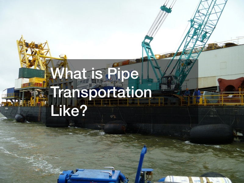 What is Pipe Transportation Like?