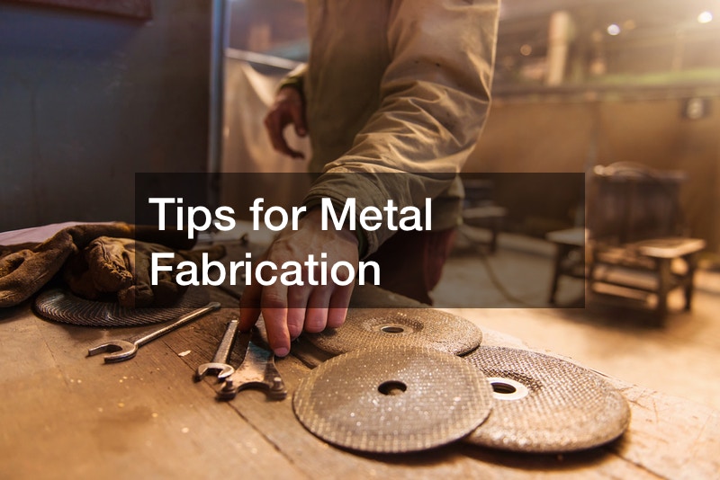 Tips for Metal Fabrication