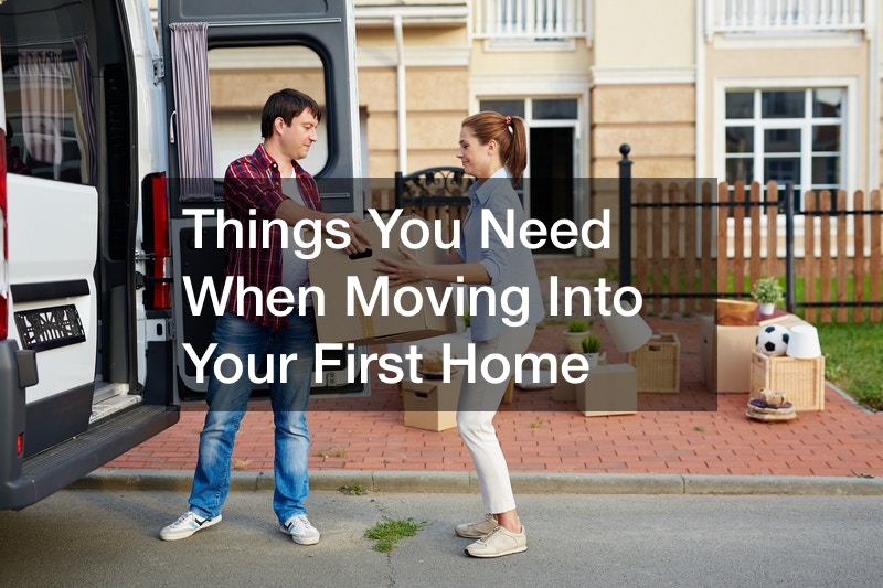 Things You Need When Moving Into Your First Home