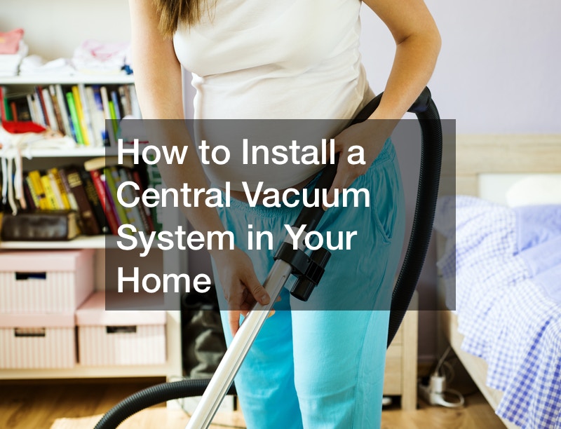 How to Install a Central Vacuum System in Your Home