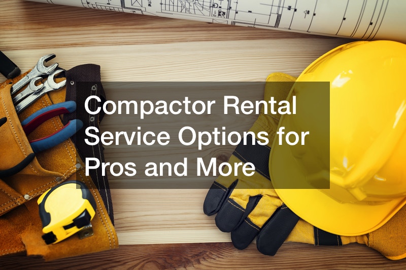 Compactor Rental Service Options for Pros and More