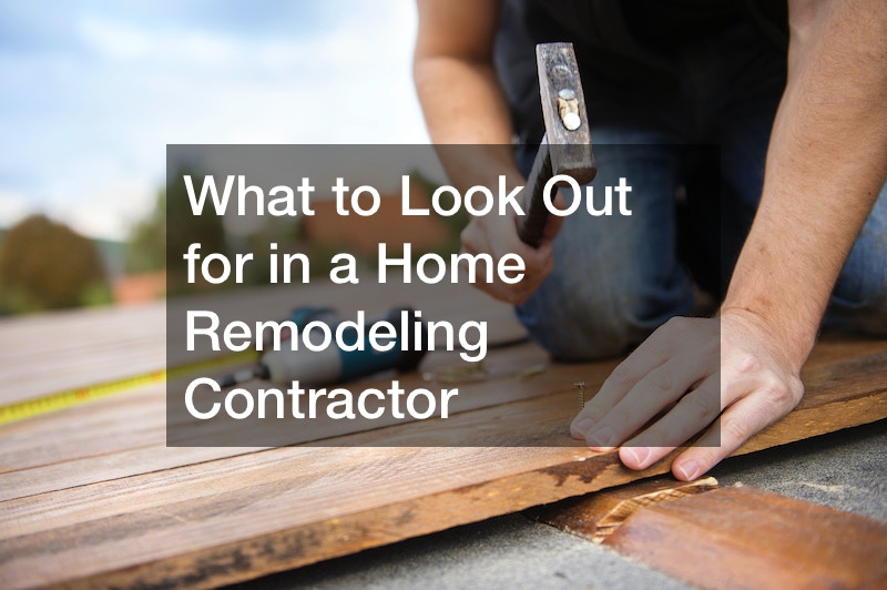 What to Look Out for in a Home Remodeling Contractor