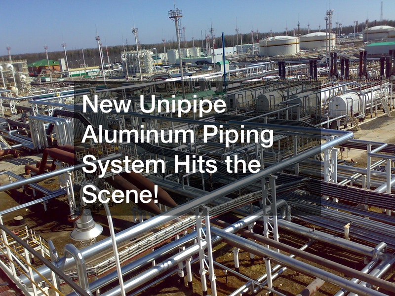 New Unipipe Aluminum Piping System Hits the Scene!