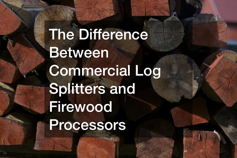 The Difference Between Commercial Log Splitters and Firewood Processors