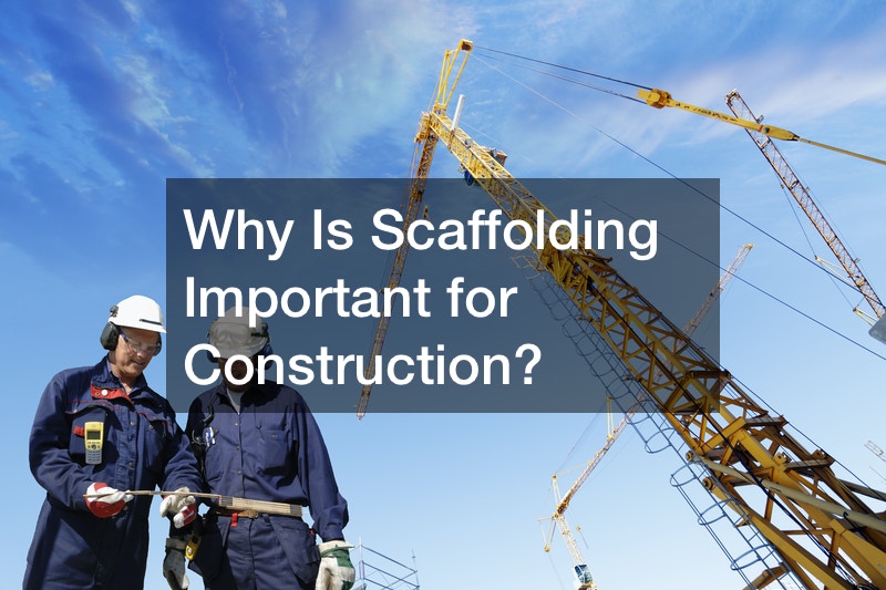 Why Is Scaffolding Important for Construction?