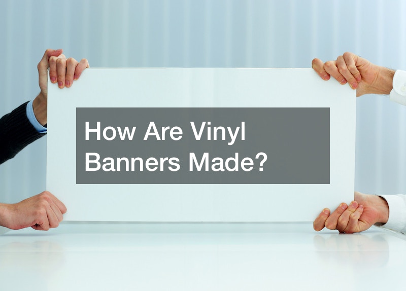 How Are Vinyl Banners Made?