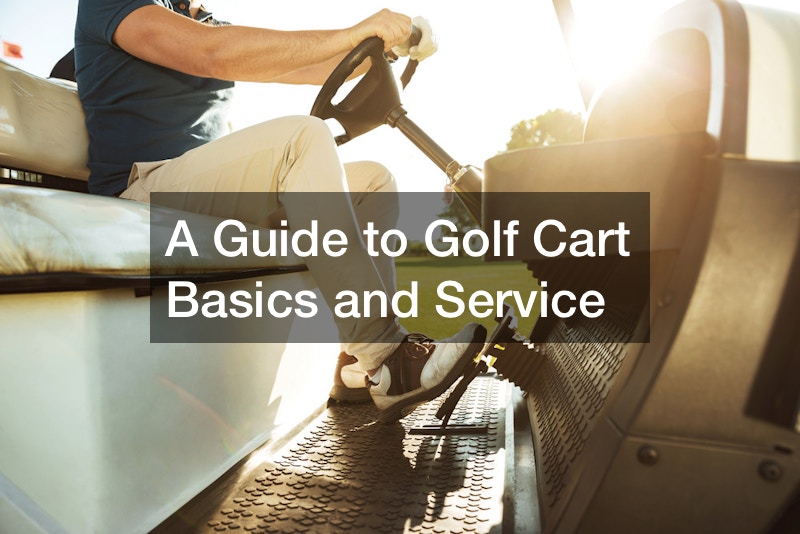 A Guide to Golf Cart Basics and Service