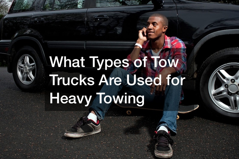 What Types of Tow Trucks Are Used for Heavy Towing