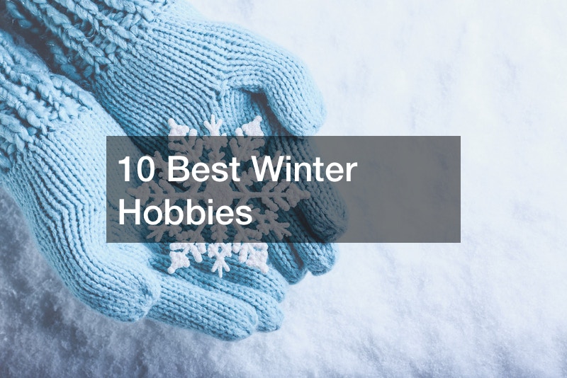 10 Best Winter Hobbies