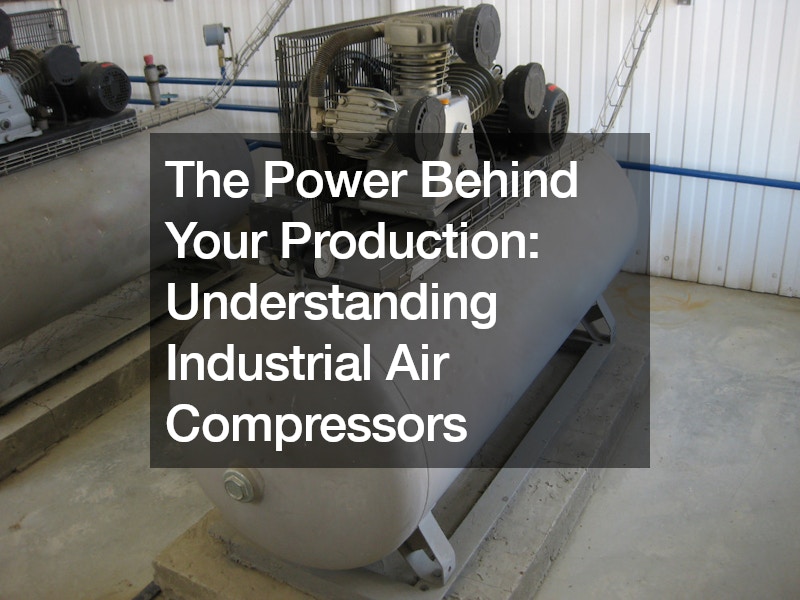 The Power Behind Your Production Understanding Industrial Air Compressors