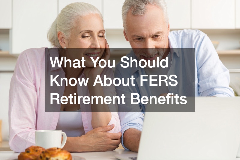 What You Should Know About FERS Retirement Benefits